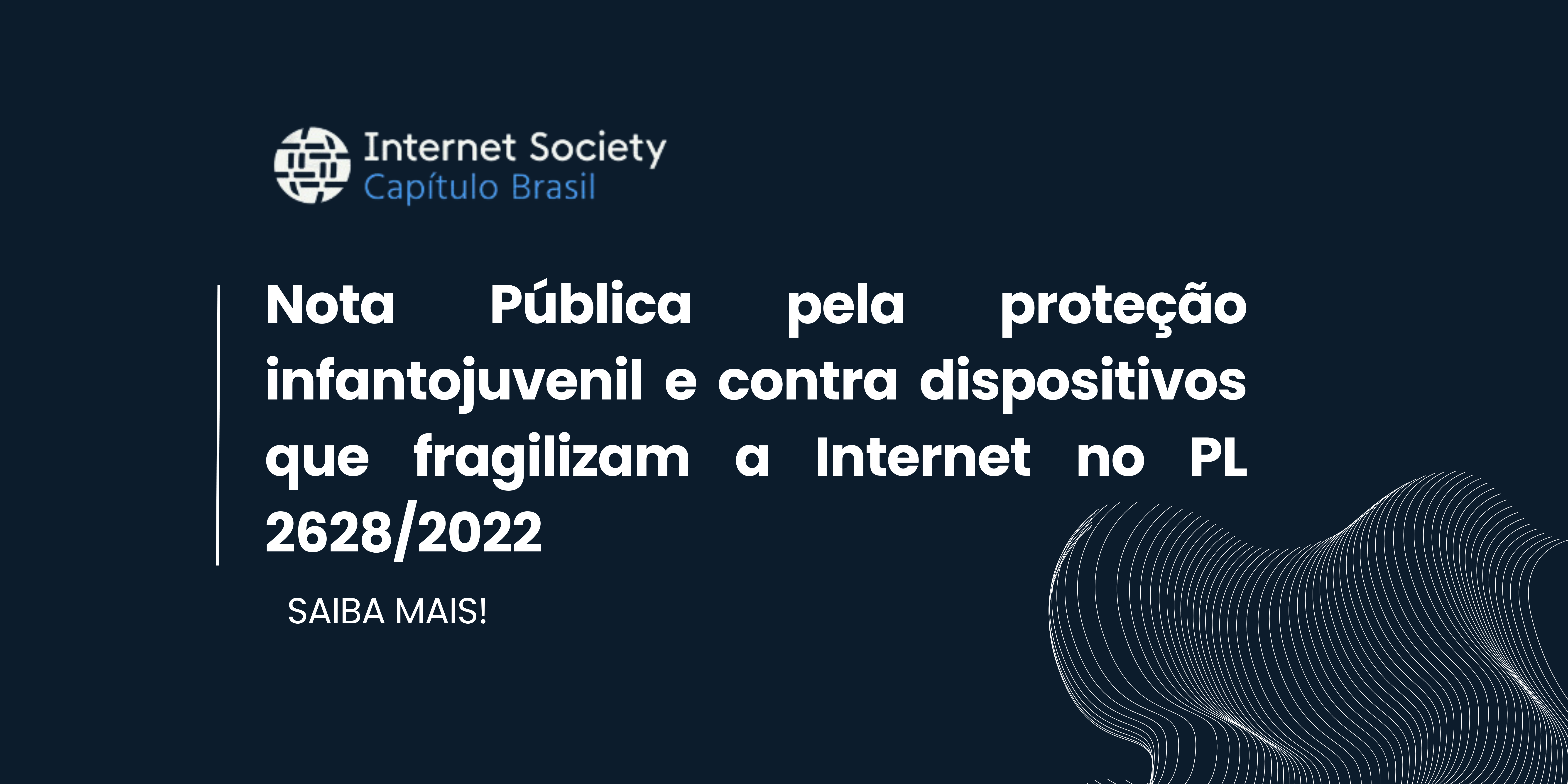 Nota Pública: ISOC Brasil apoia o PL 2628/2022, mas pede supressão dos parágrafos 6º e 7º do art. 35